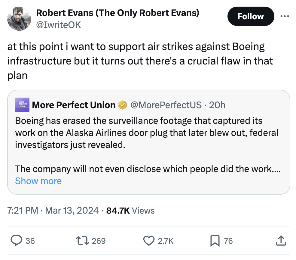 screenshot - Robert Evans The Only Robert Evans ... at this point i want to support air strikes against Boeing infrastructure but it turns out there's a crucial flaw in that plan More Perfect Union More Perfect Union 20h Boeing has erased the surveillance